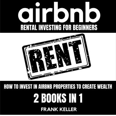 Airbnb Rental Investing For Beginners by Frank Keller audiobook