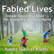 Fabled Lives by  Robert Spencer Knotts audiobook