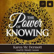 The Power of Knowing by  Karen Mc Dermott audiobook