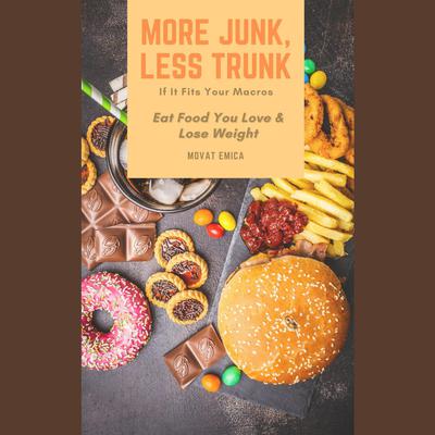 Eat Food You Love & Lose Weight: If It Fits Your Macros by Movat Emica audiobook