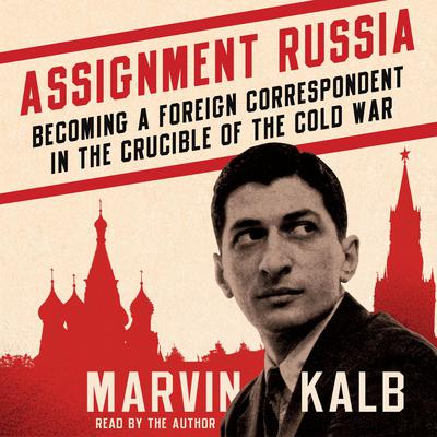 Assignment Russia by Marvin Kalb audiobook