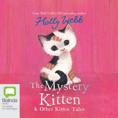 The Mystery Kitten and Other Kitten Tales by Holly Webb audiobook