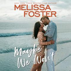 Maybe We Won't by Melissa Foster audiobook