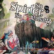 So I'm a Spider, So What?, Vol. 1 by  Okina Baba audiobook