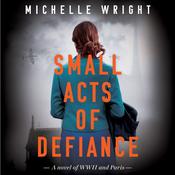 Small Acts of Defiance by  Michelle Wright audiobook