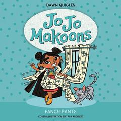 Jo Jo Makoons: Fancy Pants by Dawn Quigley audiobook