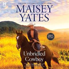 Unbridled Cowboy by Maisey Yates audiobook