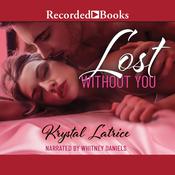Lost Without You by  Krystal Latrice audiobook