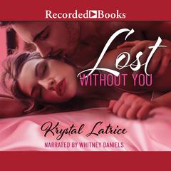 Lost Without You by Krystal Latrice audiobook