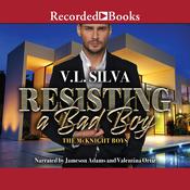Resisting a Bad Boy by  V. L. Silva audiobook