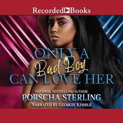 Only a Bad Boy Can Love Her by Porscha Sterling audiobook