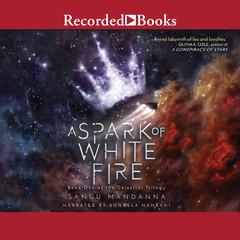 A Spark of White Fire by Sangu Mandanna audiobook