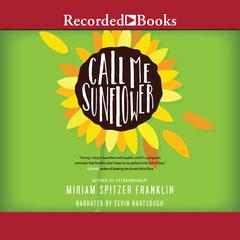 Call Me Sunflower by Miriam Spitzer Franklin audiobook