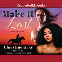 Make It Last by Christine Gray audiobook