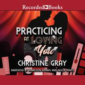 Practicing at Loving You by  Christine Gray audiobook
