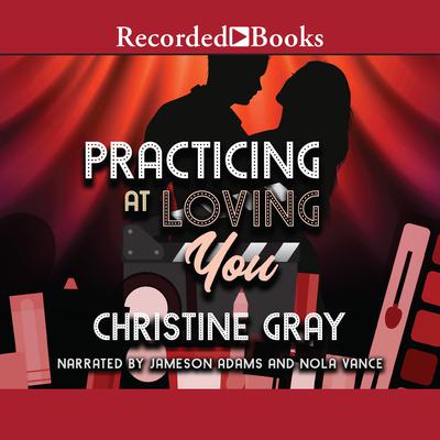 Practicing at Loving You by Christine Gray audiobook