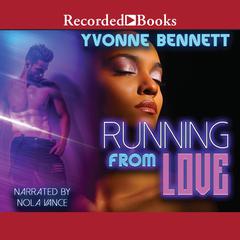 Running From Love by Yvonne Bennett audiobook