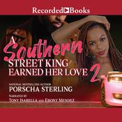 A Southern Street King Earned Her Love 2 by  Porscha Sterling audiobook