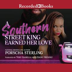 A Southern Street King Earned Her Love by Porscha Sterling audiobook