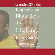 Empowering Black Boys to Challenge Rape Culture by  Gordon Braxton audiobook