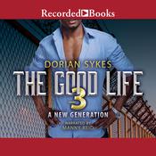 The Good Life Part 3 by  Dorian Sykes audiobook