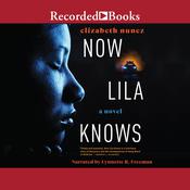 Now Lila Knows by  Elizabeth Nunez audiobook