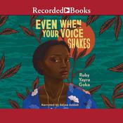 Even When Your Voice Shakes by  Ruby Yayra Goka audiobook