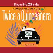 Twice a Quinceañera by  Yamile Saied Méndez audiobook