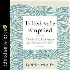 Filled to be Emptied by Brandan Robertson audiobook