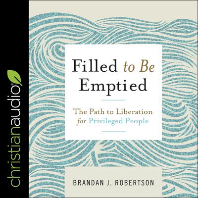 Filled to be Emptied by Brandan Robertson audiobook