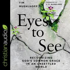 Eyes to See by Tim Muehlhoff audiobook
