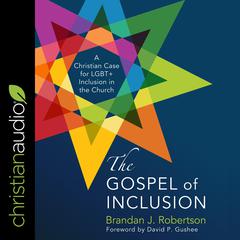 The Gospel of Inclusion by Brandan Robertson audiobook