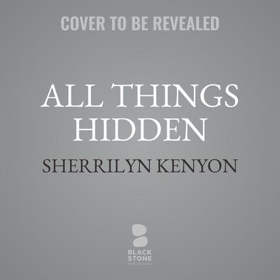 All Things Hidden by Sherrilyn Kenyon audiobook