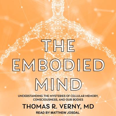 The Embodied Mind by Thomas R. Verny audiobook