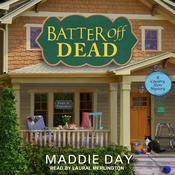Batter Off Dead by  Maddie Day audiobook