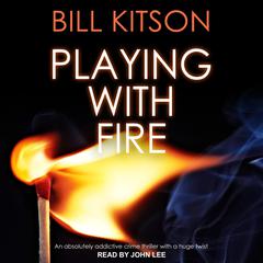 Playing With Fire by Bill Kitson audiobook