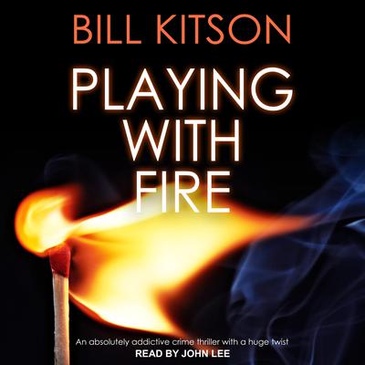 Playing With Fire by Bill Kitson audiobook