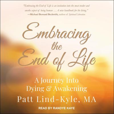 Embracing the End of Life by Patt Lind-Kyle audiobook