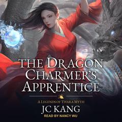 The Dragon Charmer's Apprentice by JC Kang audiobook