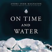 On Time and Water by  Andri Snær Magnason audiobook