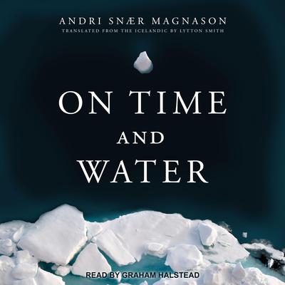 On Time and Water by Andri Snær Magnason audiobook