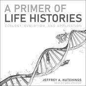 A Primer of Life Histories by  Jeffrey A. Hutchings audiobook
