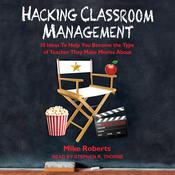 Hacking Classroom Management by  Mike Roberts audiobook