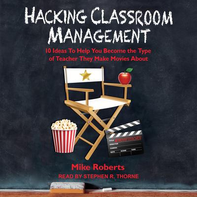 Hacking Classroom Management by Mike Roberts audiobook