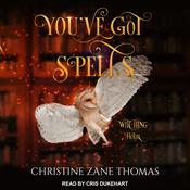 You've Got Spells by  Christine Zane Thomas audiobook