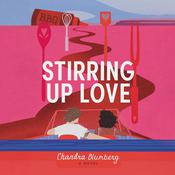 Stirring Up Love by  Chandra Blumberg audiobook