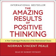 The Amazing Results of Positive Thinking by Norman Vincent Peale audiobook