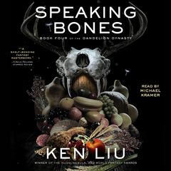 Speaking Bones by Ken Liu audiobook