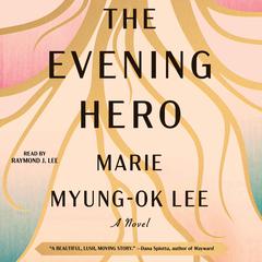 The Evening Hero by Marie Myung-Ok Lee audiobook