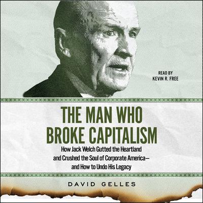 The Man Who Broke Capitalism by David Gelles audiobook